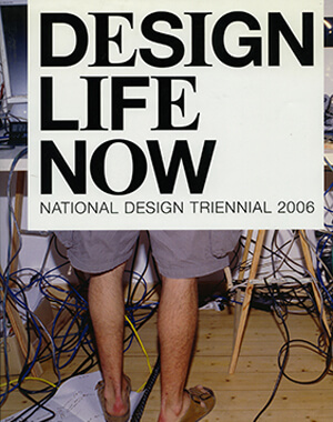 Design Life Now – National Design Triennial 2006